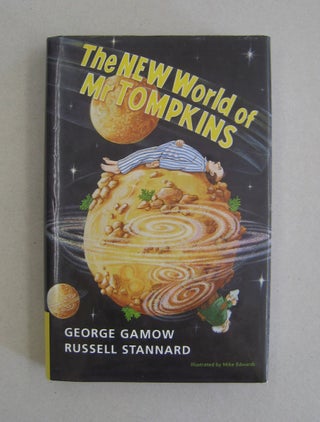 Item #58509 The New World of Mr Tompkins: George Gamow's Classic Mr Tompkins in Paperback. George...