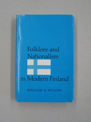 Item #58517 Folklore and Nationalism in Finland. William A. Wilson