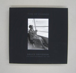 Item #58605 Time of Change Bruce Davidson Civil Rights Photographs 1961-1965. Bruce Davidson