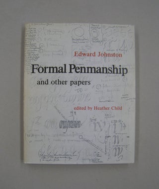 Item #58658 Formal Penmanship and Other Papers. Edward Johnston and, Heather Child