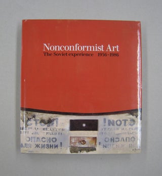 Item #58678 Nonconformist Art; The Soviet experience 1956-1986. Alla Rosenfeld, Norton T. Dodge