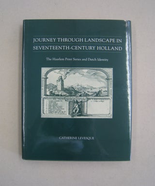 Item #58685 Journey Through Landscape in Seventeenth-Century Holland:; The Haarlem Print Series...
