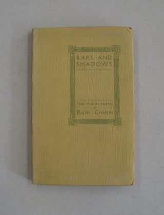 Item #58705 Bars and Shadows The Prison Poems. Ralph Chaplin, Scott Nearing, introduction