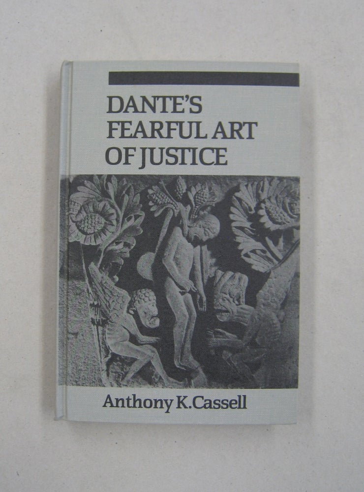 Item #58731 Dante's Fearful Art of Justice. Anthony K. Cassell.