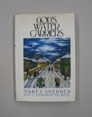 Item #58800 God's Water Carriers (All Our Yesterdays, Vol 1). Manes Sperber