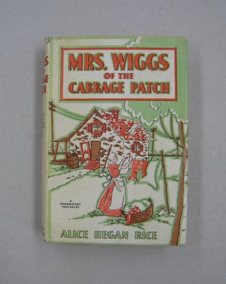 Item #58804 Mrs. Wiggs of the Cabbage Patch. Alice Hegan Rice