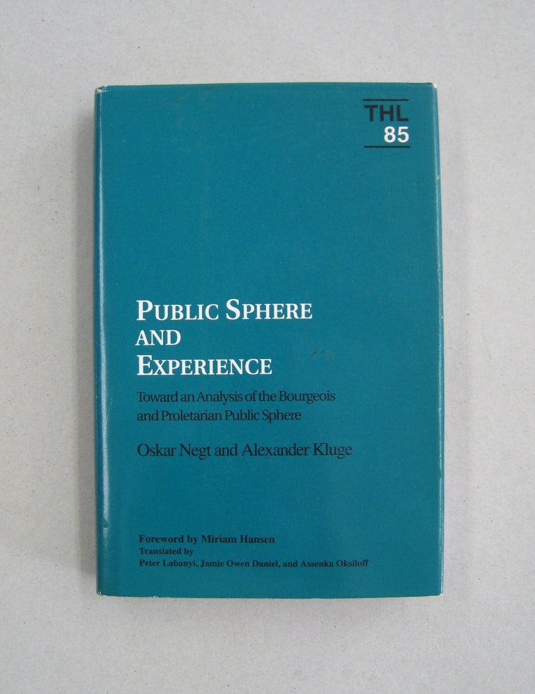 Item #58805 Public Sphere and Experience: Toward an Analysis of the Bourgeois and Proletarian Public Sphere. Oskar Negt, Alexander Kluge.