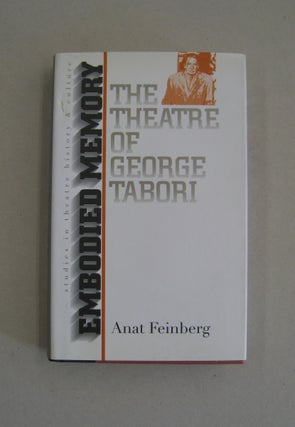 Item #58813 Embodied Memory: The Theatre of George Tabori. Anat Feinberg