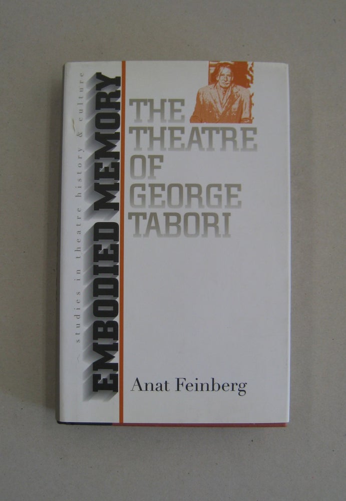 Item #58813 Embodied Memory: The Theatre of George Tabori. Anat Feinberg.