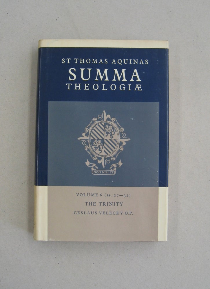 Item #58848 Summa Theologiae Volume 6 The Trinity (Ia. 27-32). Thomas Aquinas, Ceslaus Velecky.