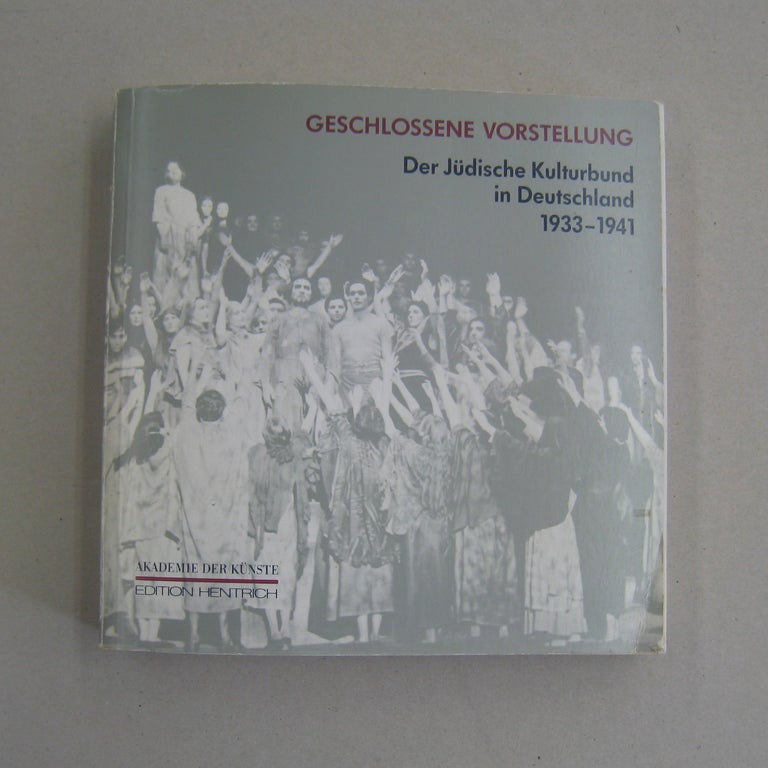 Item #58874 Geschlossene Vorstellung: Der Judische Kulturbund in Deutschland 1933-1941 (German Edition). Akademie Der Kã¼Nste.