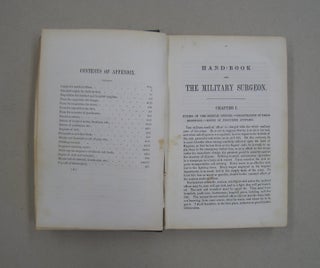 Hand-Book for the Military Surgeon; Being a compendium of the duties of the medical officer in the field, the sanitary management of the camp, the preparation of food, etc.; with forms for the requisitions for supplies, returns, etc.; the diagnosis and treatment of camp dysentery; and all the important points in war surgery