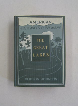 Item #58991 American Highways & Byways The Great Lakes. Clifton Johnson