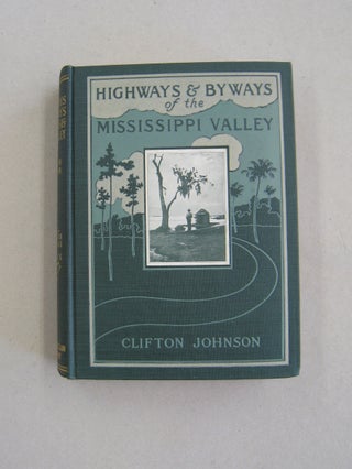 Item #58993 Highways & Byways of the Mississippi. Clifton Johnson
