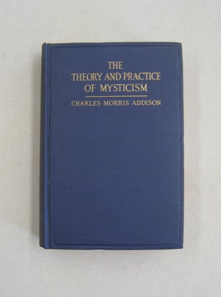 Item #58996 The Theory and Practice of Mysticism. Charles Morris Adison