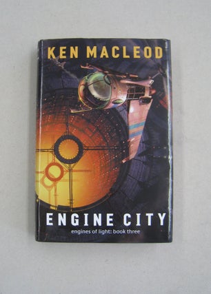 Item #59063 Engine City (Engines of Light: Book Three). Ken MacLeod