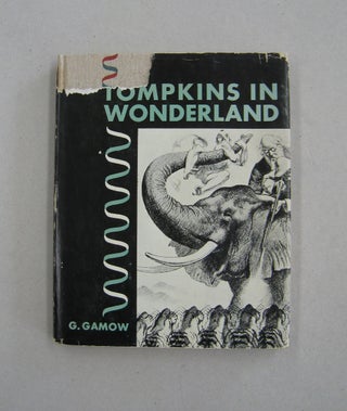 Item #59097 Mr Tompkins in Wonderland; or Stories of c, G, and h. G. Gamow