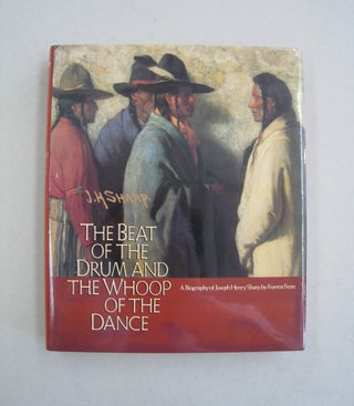 Item #59107 Beat of the Drum and the Whoop of the Dance: A Study of the Life and Work of Joseph...