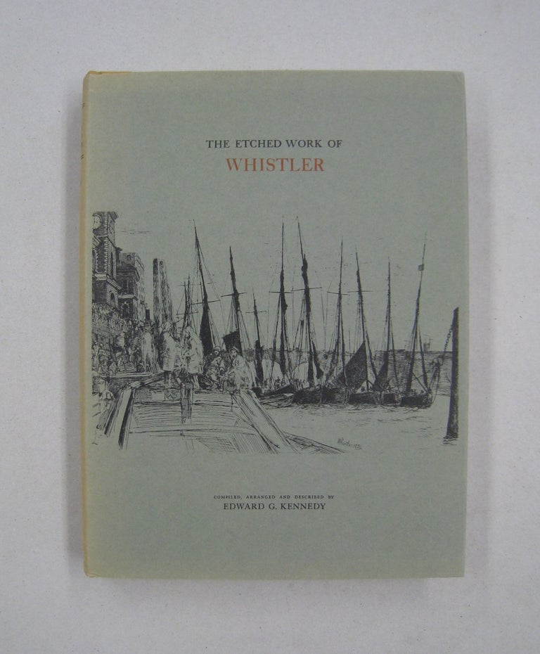 Item #59122 The Etched Work of Whistler. Edward G. Kennedy, Royal Cortissoz.