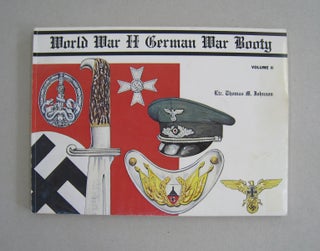 Item #59145 World War II German War Booty Volume II; Worthless Souvenirs or Priceless Treasures....