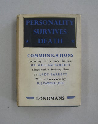 Item #59149 Personality Survives Death Communications Purporting to be from the late Sir William...