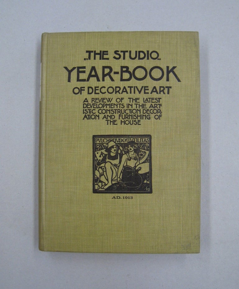 Item #59169 "The Studio" Year Book of Decorative Art 1913; A Review of the Latest Developments in the Artistic Construction Decoratikon and Furnish of the House