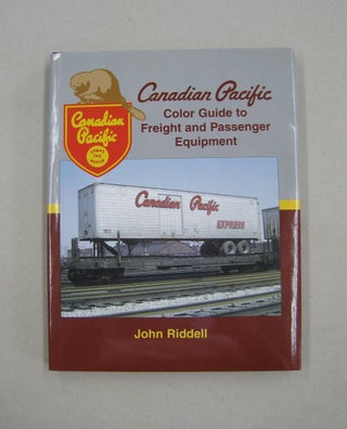 Item #59260 Canadian Pacific Color Guide to Freight and Passenger Equipment. John Riddell