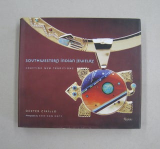 Item #59261 Southwestern Indian Jewelry: Crafting New Traditions. Dexter Cirillo