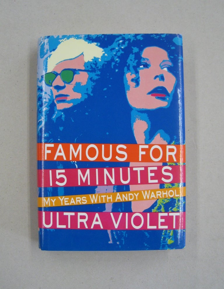 Item #59275 Famous for Fifteen Minutes My Years With Andy Warhol. Isabelle Dufresne, Ultra Violet.