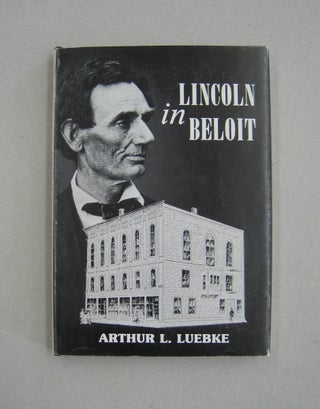 Item #59277 Lincoln in Beloit. Arthur L. Luebke