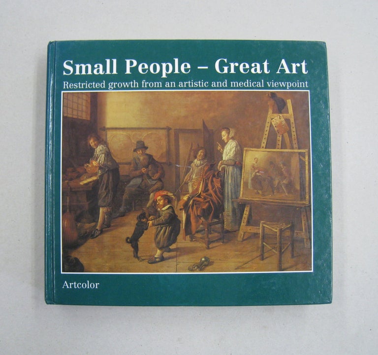 Item #59282 Small people - Great art: Restricted growth from an artistic and medical viewpoint. Alfred Enderle, Dietrich Meyerhofer, Gerd Unverfehrt.