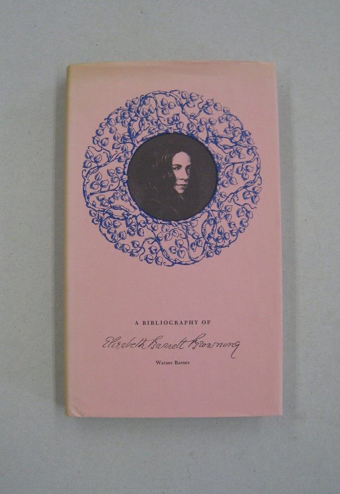 Item #59312 A Bibliography of Elizabeth Barrett Browning. Warner Barnes.