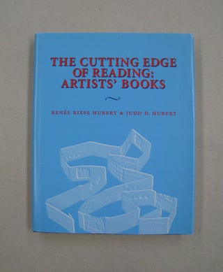 Item #59323 The Cutting Edge Of Reading: Artists' Books. Judd D., Renee Riese Hubert Hubert
