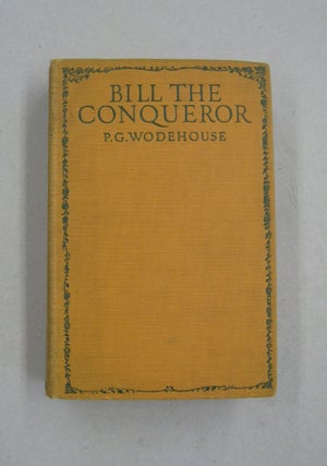 Item #59342 Bill the Conqueror; His Invasion of England in the Springtime. P. G. Wodehouse