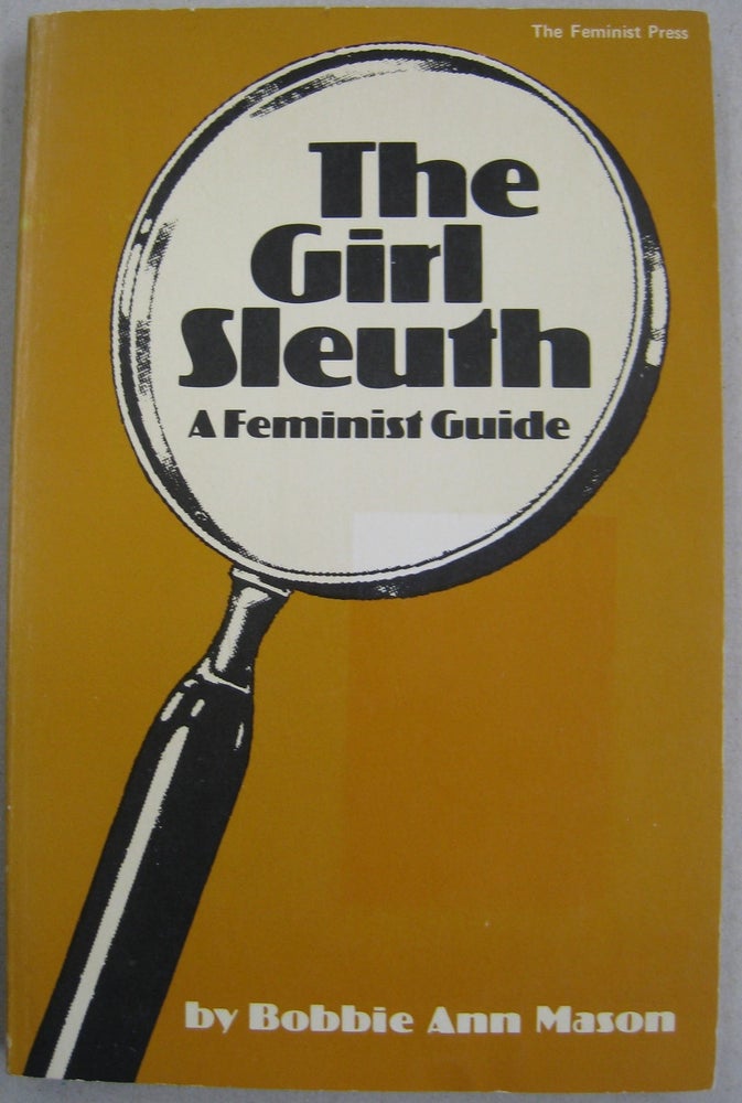Item #59399 The Girl Sleuth; A Feminist Guide. Bobbie Ann Mason.