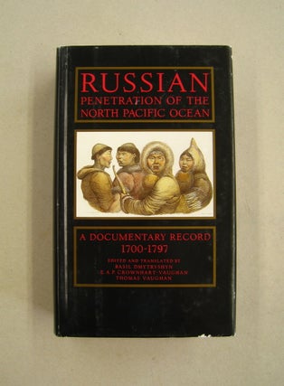 Item #59426 Russian Penetration of the North Pacific Ocean, 1700-1797 A Documentary Record (North...