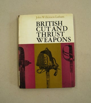 Item #59434 British Cut and Thrust Weapons. John Wilkinson-Latham
