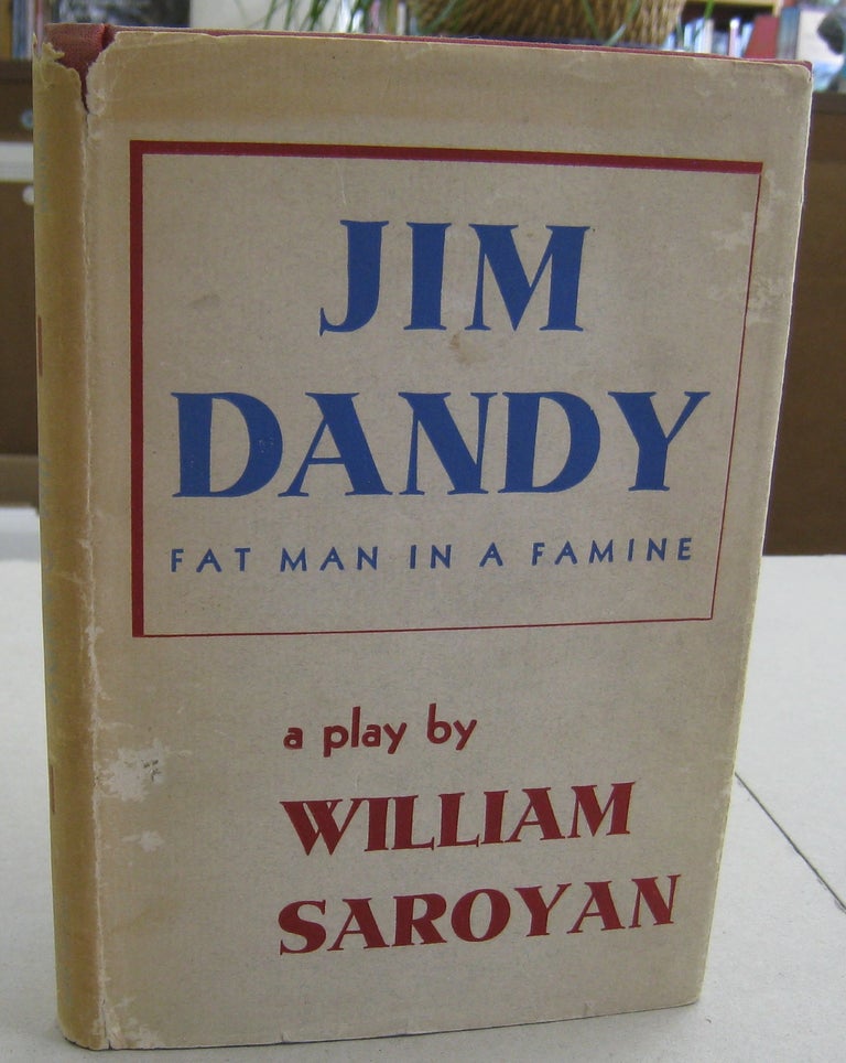 Item #59480 Jim Dandy; Fat Man in a Famine A Play. William Saroyan.