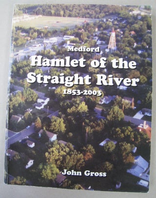 Item #59488 Medford Hamlet of the Straight River 1853-2003. John Gross