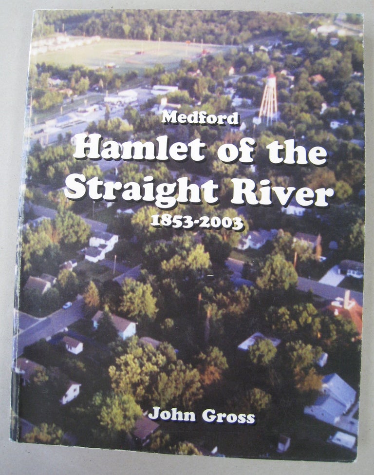 Item #59488 Medford Hamlet of the Straight River 1853-2003. John Gross.