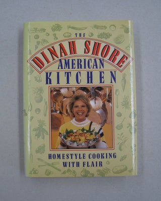 Item #59519 The Dinah Shore American Kitchen; Homestyle Cooking with Flair. Dinah Shore