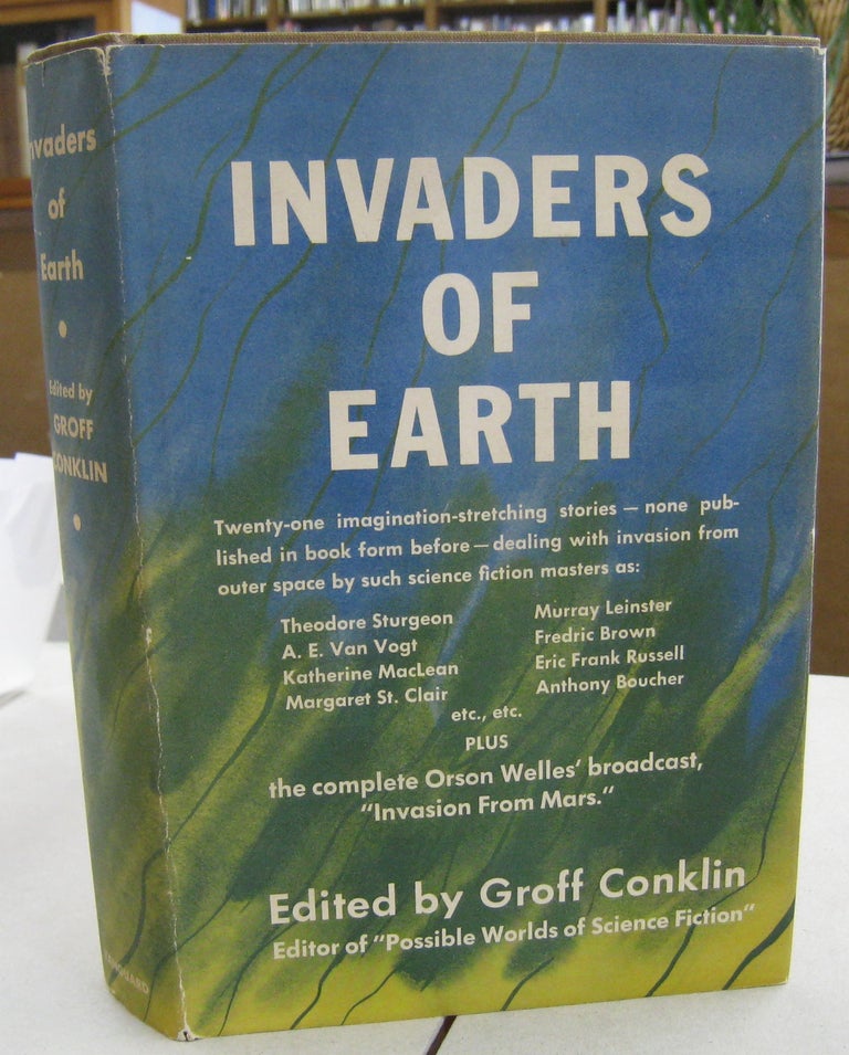 Item #59539 Invaders of Earth. Groff Conklin, Theodore Sturgeon, A. E. Van Vogt, Katherine Maclean, Margaret St. Clair, Murray Leinster, Fredric Brown, Eric Frank Russell, Anthony Boucher.
