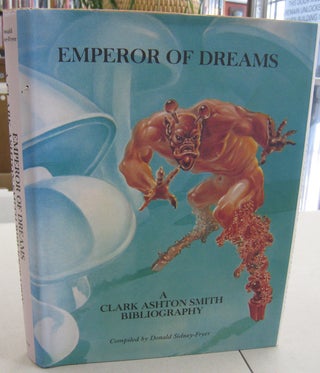 Item #59544 Emperor of Dreams A Clark Ashton Smith Bibliography. Donald Sidney-Fryer, Diver Hands
