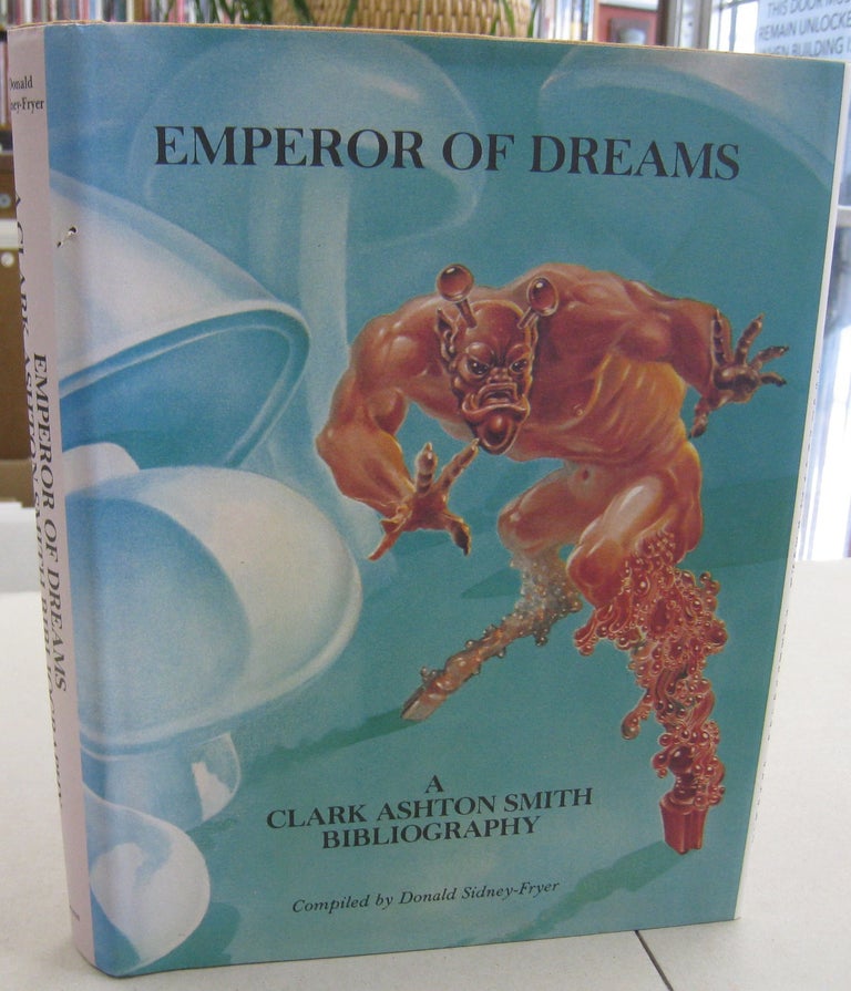 Item #59544 Emperor of Dreams A Clark Ashton Smith Bibliography. Donald Sidney-Fryer, Diver Hands.