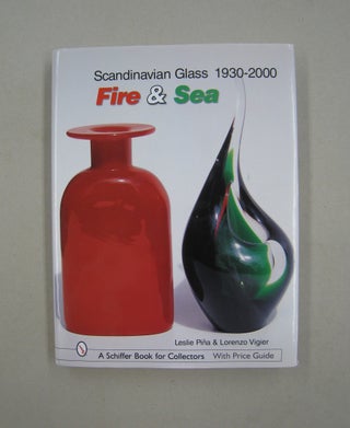 Item #59555 Scandinavian Glass 1930-2000 Fire & Sea. Leslie Pina, Lorenzo Vigier