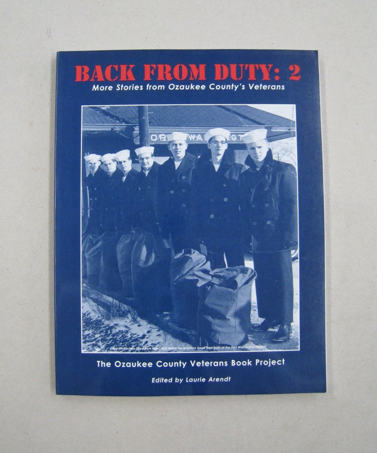 Item #59566 Back Form Duty: 2 More Stories from Ozaukee County's Veterans. Laurie Arendt.