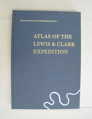 Item #59576 Atlas of the Lewis & Clark Expedition (The Journals of the Lewis & Clark Expedition,...