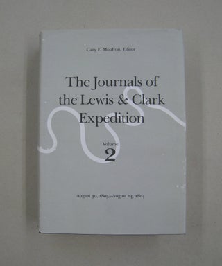 Item #59577 The Journals of the Lewis and Clark Expedition, Volume 2 August 30, 1803-August 24,...