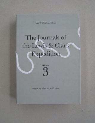 Item #59578 The Journals of the Lewis and Clark Expedition, Volume 3 August 25, 1804-April 6,...