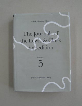 Item #59580 The Journals of the Lewis and Clark Expedition, Volume 5 July 28-November 1, 1805....